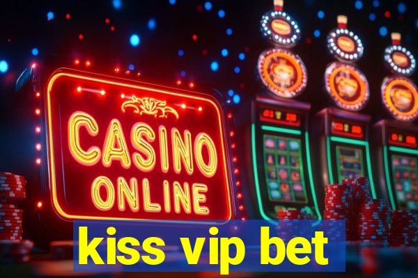 kiss vip bet